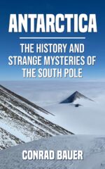 Antarctica: the History and Strange Mysteries of the South Pole Mysteries of The