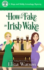 How to Fake an Irish Wake: a Humorous Mystery Set in Ireland Mags and Biddy Genealogy Mystery Book