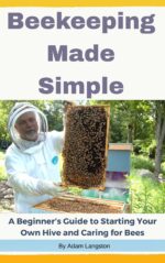 Beekeeping Made Simple: a Beginner's Guide to Starting Your Own Hive and Caring for Bees Sustainable Living