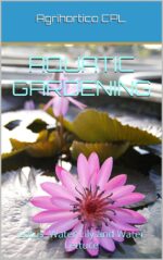 Aquatic Gardening : Lotus, Water Lily and Water Lettuce Gardening Book