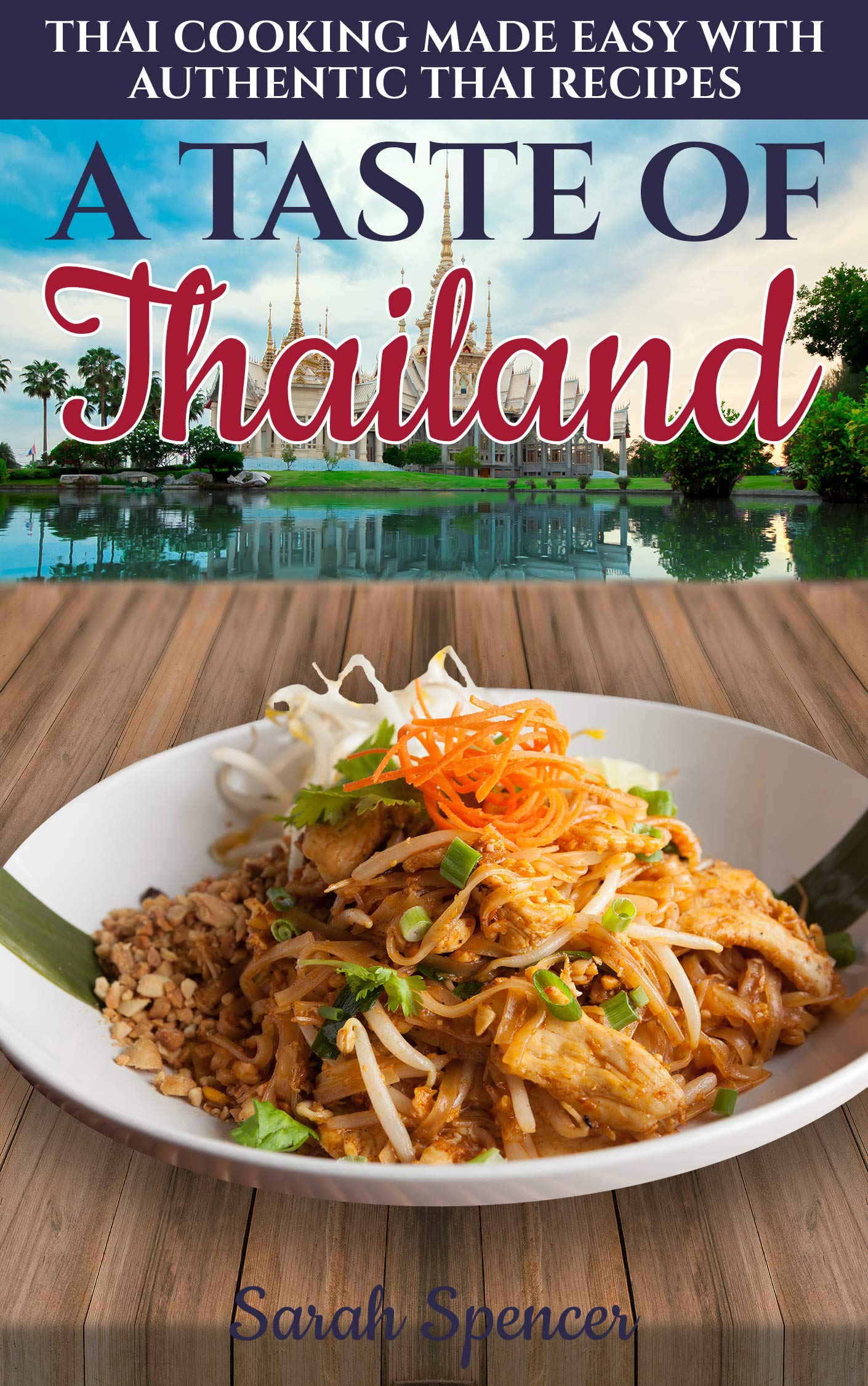 A Taste of Thailand: Thai Cooking Made Easy With Authentic Thai Recipes Recipes From Around The