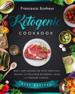 Ketogenic Cookbook: Reset Your Metabolism With These Easy, Healthy and Delicious Ketogenic, Paleo and Pressure Cooker Beef Recipes Cookbook, ... Ketogenic for Weight Loss Series Book