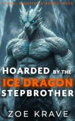 Hoarded by the Ice Dragon Stepbrother: a Monster Erotica Short World Monster