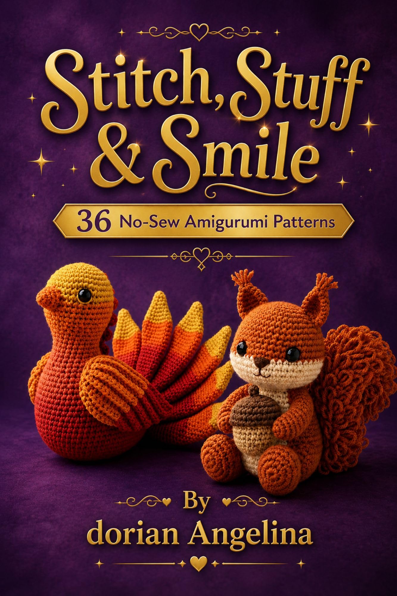 Stitch Stuff & Smile: 36 No-sew Amigurumi Patterns