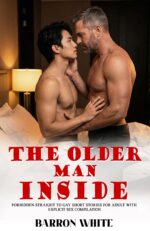 The Older Man Inside: Forbidden Straight to Gay Short Stories for Adult With Explicit Sex Compilation on Male Adult Short Stories Book