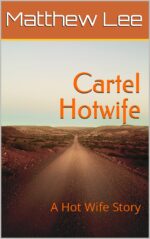 Cartel Hotwife: a Hot Wife Story Hotwife