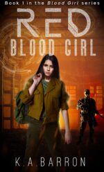 Red Blood Girl: Book 1 of the Dystopian Blood Girl Series