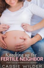Knocking Up the Fertile Neighbor: Fertile First Time Age Gap Instalove Short Story &