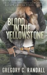 Blood in the Yellowstone: Deputy Jordan Tynes - Book Three Jordan Tynes Modern Westerns