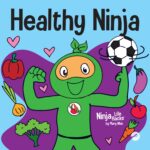 Healthy Ninja : a Children's Book About Mental, Physical, and Social Health Life Hacks