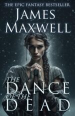 The Dance of the Dead: an Epic Fantasy Novel of Magic, Betrayal and Destiny - a Complete Saga in One Volume