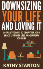 Downsizing Your Life and Loving It: 50 Creative Ways to Declutter Your Space, Live With Less and Simplify Your Life Living, Downsizing Your Life Book