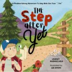 The Step After Yet: a Problem-solving Adventure to Help Walk Out Your “…yet”