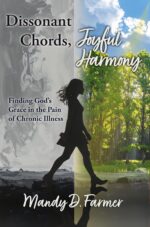 Dissonant Chords, Joyful Harmony: Finding God's Grace in the Pain of Chronic Illness