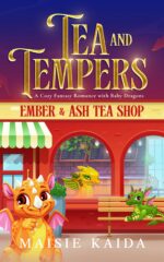 Tea and Tempers: a Cozy Fantasy Romance With Baby Dragons & Ash Book