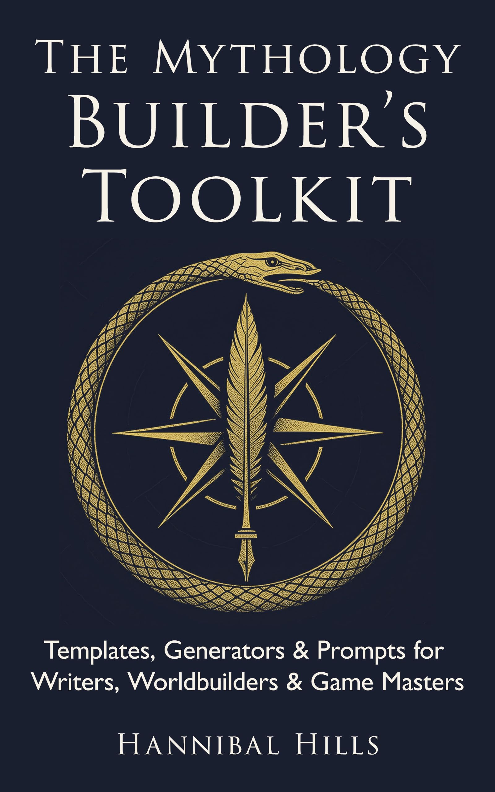 The Mythology Builder’s Toolkit: Templates, Generators & Prompts for Writers, Worldbuilders & Game Masters