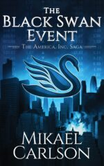 The Black Swan Event: a Dystopian Political Thriller America, Inc. Saga Book