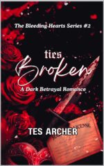 Ties Broken: a Dark Betrayal Romance Bleeding Hearts Series Book