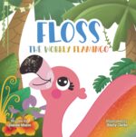 Floss the Wobbly Flamingo: a Heart-warming Story About Differences, Disability, Teamwork and Self-belief. Bit Different