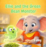 Ellie and the Green Bean Monster Toddler