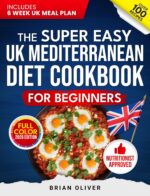 The Super Easy Uk Mediterranean Diet Cookbook for Beginners: 100 Simple, Quick Recipes to Lose Weight, Boost Energy, and Reduce Stress | Includes 6-week ... Super Easy Uk Cookbooks For