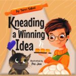 Kneading a Winning Idea: a Book on the Importance of Perseverance. Encourages Children and Kid Bakers.