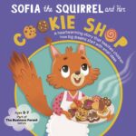 Sofia the Squirrel and Her Cookie Shop: a Heartwarming Picture Book About Creativity, Confidence, and Big Dreams for Kids Ages 3–7 Business Forest