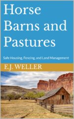 Horse Barns and Pastures: Safe Housing, Fencing, and Land Management Riding and Care Series From Rvo