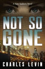 Not So Gone: a Sam Sunborn Novel