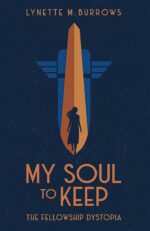 My Soul to Keep: the Fellowship Dystopia Book One Fellowship Dystopia Trilogy