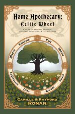Home Apothecary Celtic Wheel: a Year of Herbal Wisdom, Holistic Remedies, and Celtic Lore Home