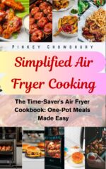 The Time-saver's Air Fryer Cookbook: One-pot Meals Made Easy