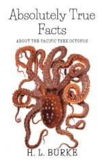 Absolutely True Facts About the Pacific Tree Octopus: a Short Story