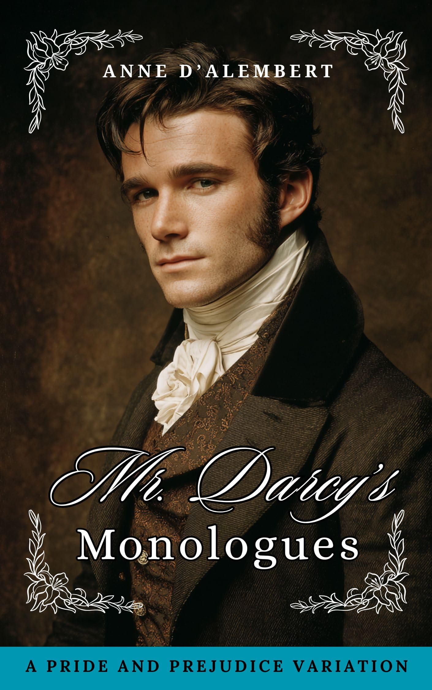 Mr. Darcy's Monologues: a Pride and Prejudice Variation