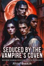 Seduced by the Vampire’s Coven: Reverse Harem Fantasy Erotic Romance Monster Romantasy Short Stories Book