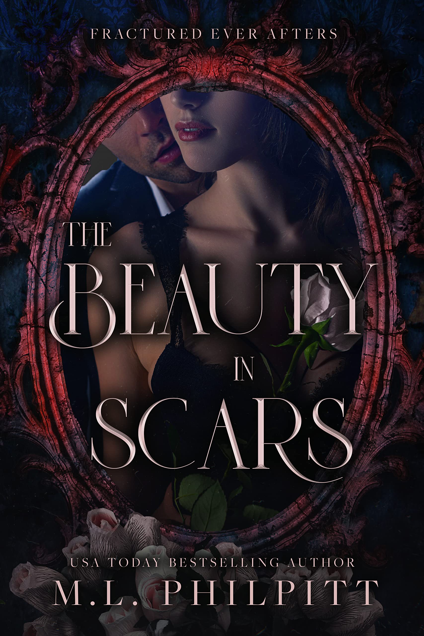The Beauty in Scars: a Beauty and the Beast Mafia Romance Ever Afters Book