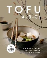 Tofu A-b-cs: an Easy Intro to Delicious Tofu Recipes