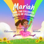 Mariah and the Colorful Tutus of Feelings: Empowering Kids to Share Emotions Through Color and Creativity Colorful Feelings Collection Book