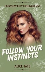Follow Your Instincts: Fairview City Omegaverse