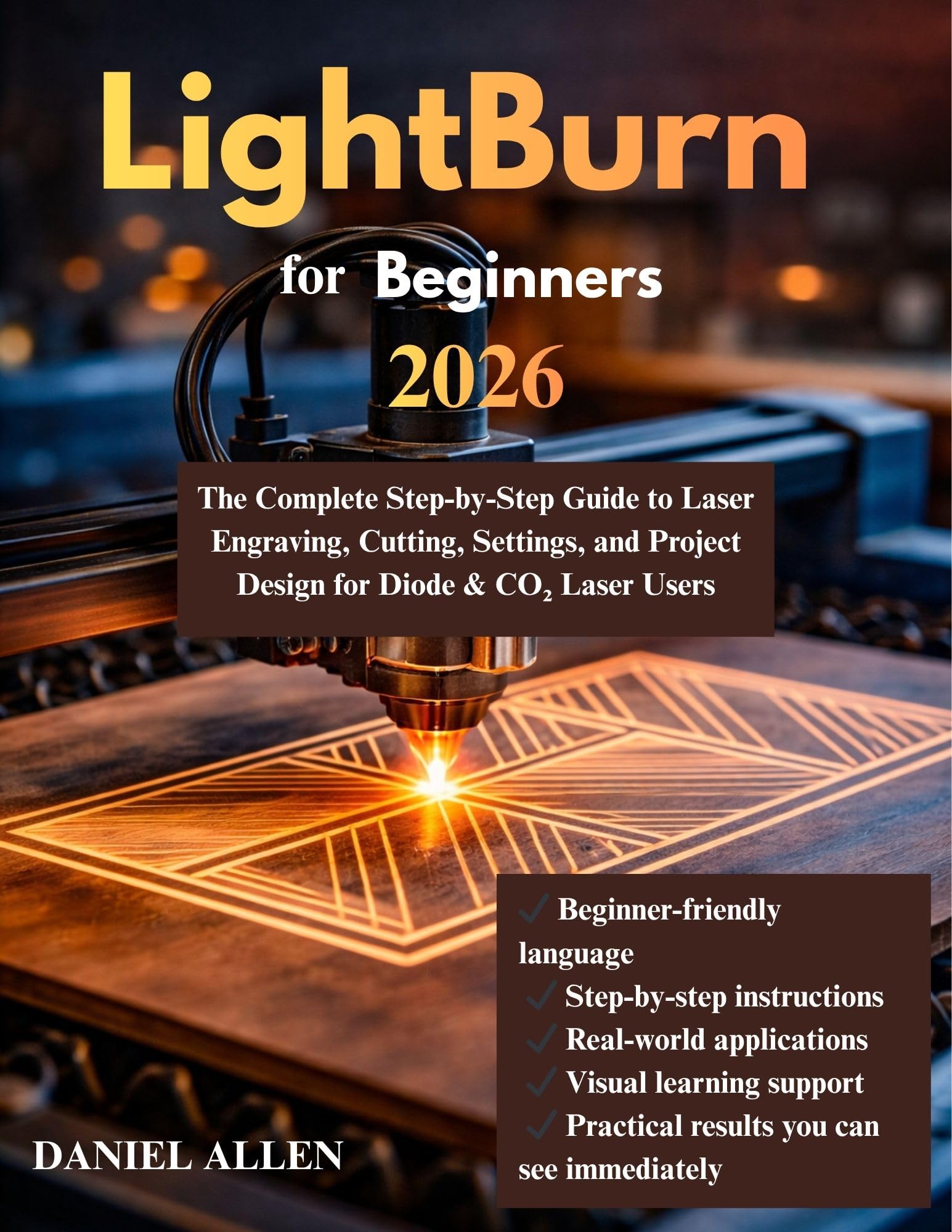 Lightburn for Beginners 2026: the Complete Step-by-step Guide to Laser Engraving, Cutting, Settings, and Project Design for Diode & Co₂ Laser Users