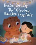Bella, Buddy & the Glowing Rainbow Crystals: Inspired by a True Science Story