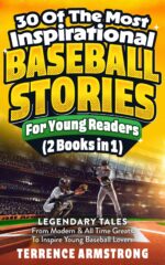30 of the Most Inspirational Baseball Stories for Young Readers Books in Legendary Tales From Modern & All Time Greats to Inspire Young Baseball Lovers Books for Kids