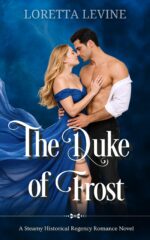 The Duke of Frost: a Steamy Historical Regency Romance Novel Dukes of Desire Series Book