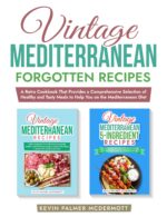 Vintage Mediterranean Forgotten Recipes: a Retro Cookbook That Provides a Comprehensive Selection of Healthy and Tasty Meals to Help You on the Mediterranean ... Diet and Retro Recipe