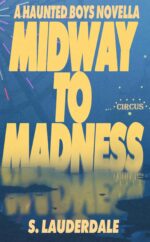 Midway to Madness: a Haunted Boys Novella