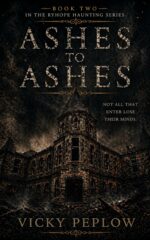 Ashes to Ashes: Not All That Enter Lose Their Minds Ryhope Hauntings Series Book