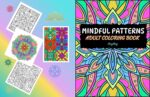 Mindful Patterns Adult Coloring Book: Featuring Soothing Patterns, Perfect Escape From Daily Stress While Helping You Stay Present and Focused.
