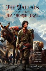 The Ballads of the Tea Horse Trail of the Tea Horse Trail Travelers Book
