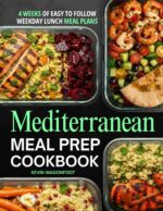 Mediterranean Meal Prep Cookbook for Beginners: Easy Weekday Lunches for the Mediterranean Lifestyle - 108 Simple Meal Plan Recipes With Color Photos & 4-week Plans Lunch Meal