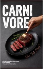 She Eats Meat | the Carnivore Slow Cooker Cookbook for Women Who Want Results